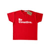 Be Creative Unisex Kids T-shirt