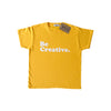 Be Creative Unisex Kids T-shirt